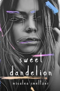 Featured image for Zusammenfassung von 'Sweet Dandelion' von Micalea Smeltzer