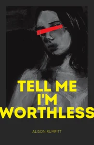 Featured image for Zusammenfassung von 'Tell Me I'm Worthless' von Alison Rumfitt