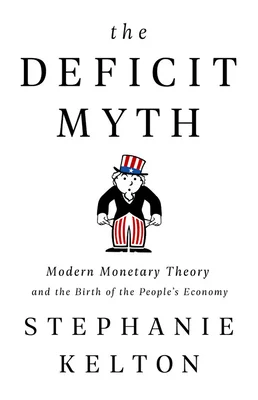 Featured image for Zusammenfassung von 'The Deficit Myth: Modern Monetary Theory und die Geburt der Volkswirtschaft' von Stephanie Kelton