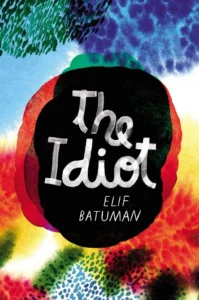 Featured image for Zusammenfassung von 'Der Idiot' von Elif Batuman