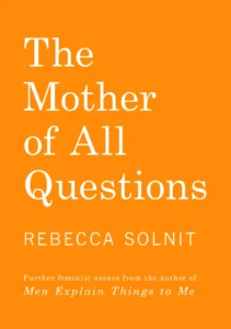 Featured image for Zusammenfassung von "Die Mutter aller Fragen" von Rebecca Solnit