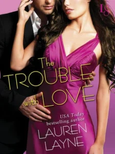 Featured image for Zusammenfassung von 'The Trouble with Love' von Lauren Layne