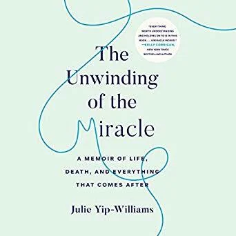 Featured image for Zusammenfassung von 'The Unwinding of the Miracle: A Memoir of Life, Death, and Everything That Comes After' von Julie Yip-Williams