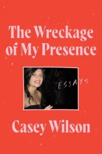 Featured image for Zusammenfassung von 'The Wreckage of My Presence' von Casey Wilson