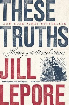 Featured image for Zusammenfassung von 'These Truths: A History of the United States' von Jill Lepore