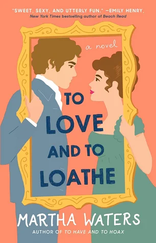 Featured image for Zusammenfassung von 'To Love and To Loathe' von Martha Waters
