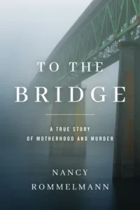 Featured image for Zusammenfassung von 'To the Bridge' von Nancy Rommelmann