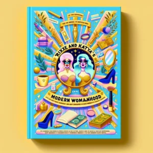 Featured image for Zusammenfassung von „Trixie und Katya's Guide to Modern Womanhood“ von Trixie Mattel und Katya Zamolodchikova