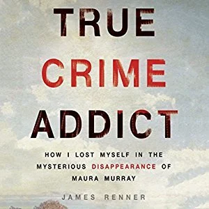 Featured image for Zusammenfassung von 'True Crime Addict' von James Renner