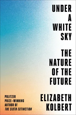 Featured image for Zusammenfassung von „Unter einem weißen Himmel: Die Natur der Zukunft“ von Elizabeth Kolbert