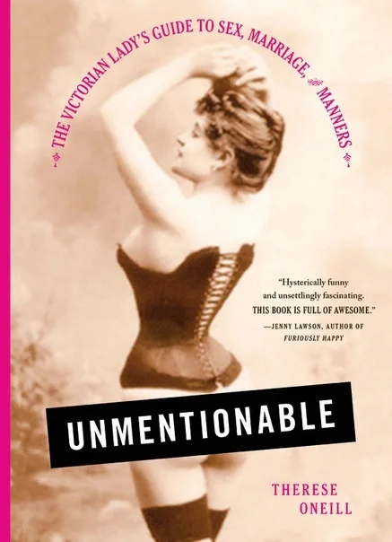 Featured image for Zusammenfassung von 'Unmentionable: The Victorian Lady’s Guide to Sex, Marriage, and Manners' von Therese Oneill