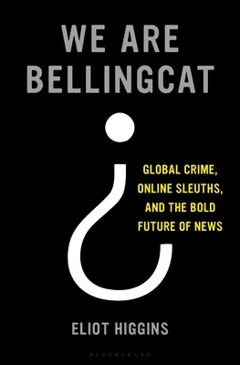 Featured image for Zusammenfassung von 'We Are Bellingcat' von Eliot Higgins
