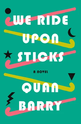 Featured image for Zusammenfassung von 'We Ride Upon Sticks' von Quan Barry
