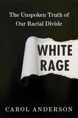 Featured image for Zusammenfassung von 'White Rage: The Unspoken Truth of Our Racial Divide' von Carol Anderson