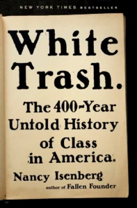 Featured image for Zusammenfassung von 'White Trash: Die 400-jährige unerzählte Geschichte der sozialen Schichten in Amerika' von Nancy Isenberg