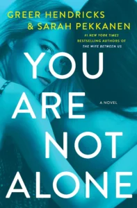 Featured image for Zusammenfassung von „You Are Not Alone“ von Greer Hendricks und Sarah Pekkanen