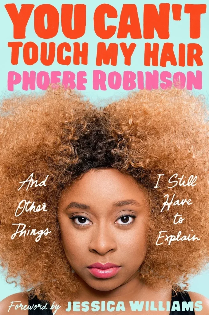 Featured image for Zusammenfassung von 'You Can't Touch My Hair: And Other Things I Still Have to Explain' von Phoebe Robinson
