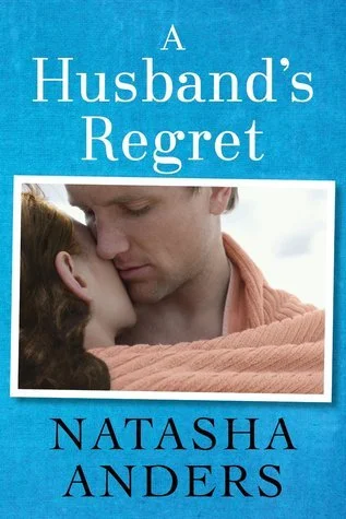 Featured image for Zusammenfassung von "A Husband's Regret" von Natasha Anders