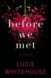 Featured image for Zusammenfassung von 'Before We Met' von Lucie Whitehouse