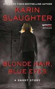 Featured image for Zusammenfassung von 'Blonde Haare, blaue Augen' von Karin Slaughter