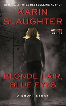 Featured image for Zusammenfassung von 'Blonde Haare, blaue Augen' von Karin Slaughter