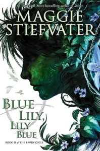 Featured image for Zusammenfassung von 'Blue Lily, Lily Blue' von Maggie Stiefvater