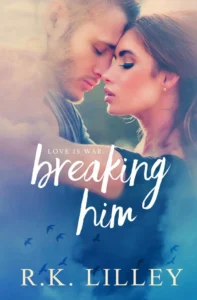 Featured image for Zusammenfassung von 'Breaking Him' von R.K. Lilley