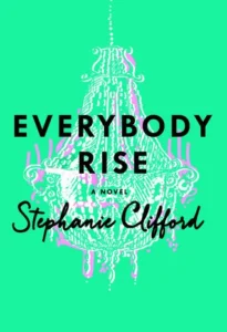 Featured image for Zusammenfassung von 'Everybody Rise' von Stephanie Clifford