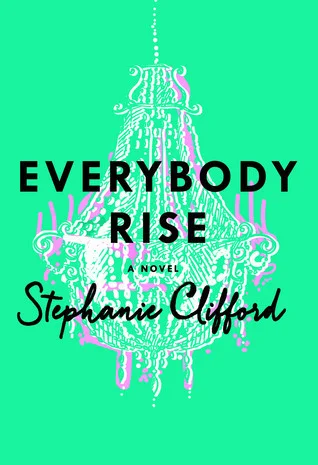Featured image for Zusammenfassung von 'Everybody Rise' von Stephanie Clifford