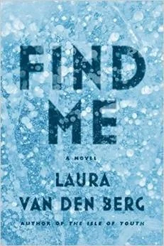 Featured image for Zusammenfassung von 'Find Me' von Laura van den Berg