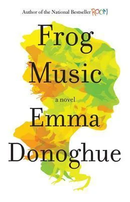 Featured image for Zusammenfassung von „Frog Music“ von Emma Donoghue