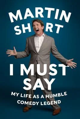Featured image for Zusammenfassung von 'I Must Say: My Life as a Humble Comedy Legend' von Martin Short