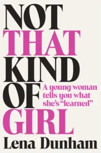 Featured image for Zusammenfassung von 'Not That Kind of Girl' von Lena Dunham