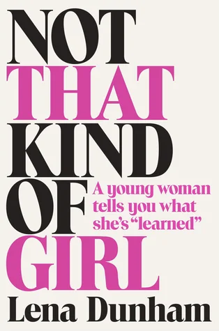 Featured image for Zusammenfassung von 'Not That Kind of Girl' von Lena Dunham