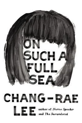 Featured image for Zusammenfassung von „On Such a Full Sea“ von Chang-rae Lee