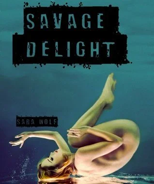 Featured image for Zusammenfassung von 'Savage Delight' von Sara Wolf