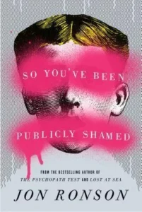 Featured image for Zusammenfassung von 'So You've Been Publicly Shamed' von Jon Ronson