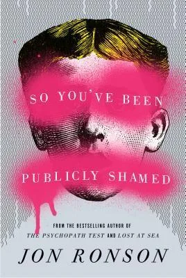 Featured image for Zusammenfassung von 'So You've Been Publicly Shamed' von Jon Ronson