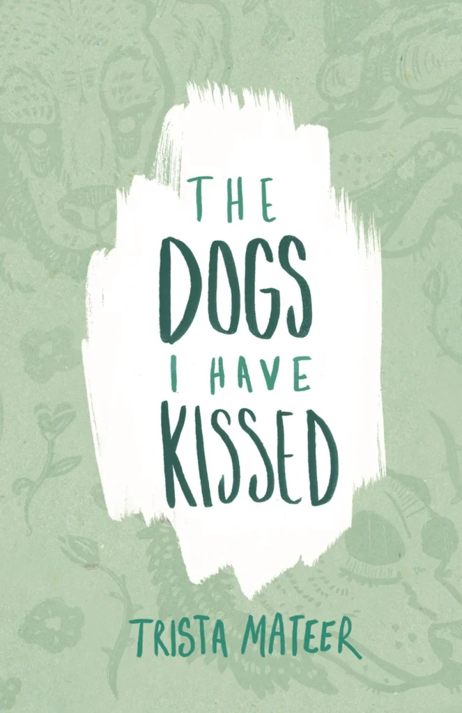 Featured image for Zusammenfassung von "The Dogs I Have Kissed" von Trista Mateer