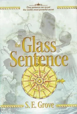 Featured image for Zusammenfassung von „The Glass Sentence“ von S.E. Grove