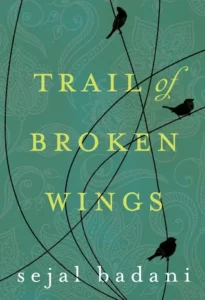 Featured image for Zusammenfassung von 'Trail of Broken Wings' von Sejal Badani