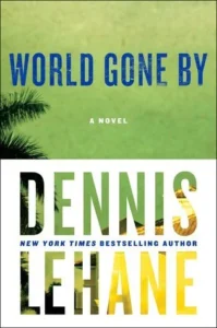 Featured image for Zusammenfassung von 'World Gone By' von Dennis Lehane