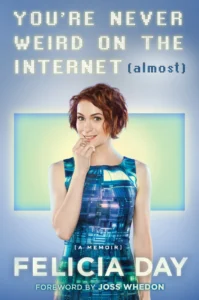 Featured image for Zusammenfassung von 'You're Never Weird on the Internet (Almost)' von Felicia Day