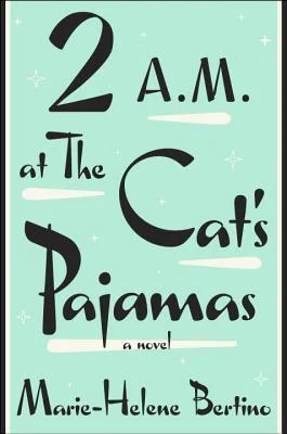 Featured image for "Zusammenfassung von '2 A.M. at The Cat's Pajamas' von Marie-Helene Bertino"