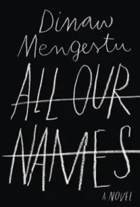 Featured image for Zusammenfassung von "All Our Names" von Dinaw Mengestu