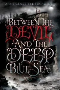 Featured image for Zusammenfassung von "Between the Devil and the Deep Blue Sea" von April Genevieve Tucholke
