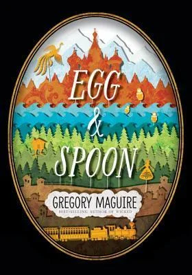 Featured image for Zusammenfassung von 'Egg & Spoon' von Gregory Maguire
