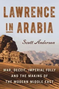 Featured image for Zusammenfassung von 'Lawrence in Arabien: Krieg, Betrug, imperialer Wahnsinn und die Entstehung des modernen Nahen Ostens' von Scott Anderson