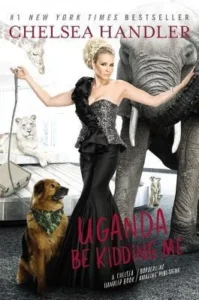 Featured image for Zusammenfassung von 'Uganda Be Kidding Me' von Chelsea Handler