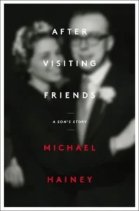 Featured image for Zusammenfassung von 'After Visiting Friends: A Son's Story' von Michael Hainey